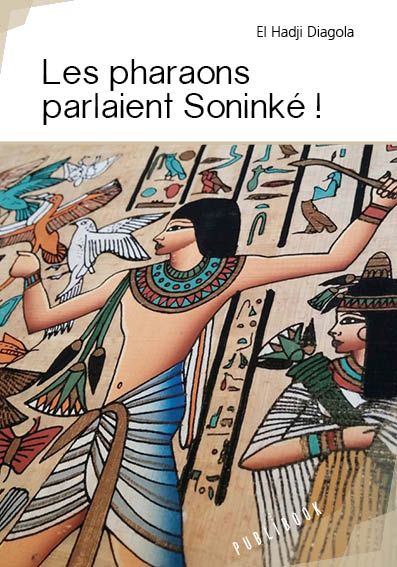 Les pharaons parlaient Soninké ! 
